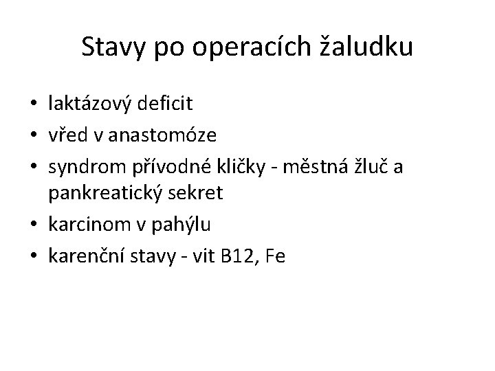 Stavy po operacích žaludku • laktázový deficit • vřed v anastomóze • syndrom přívodné