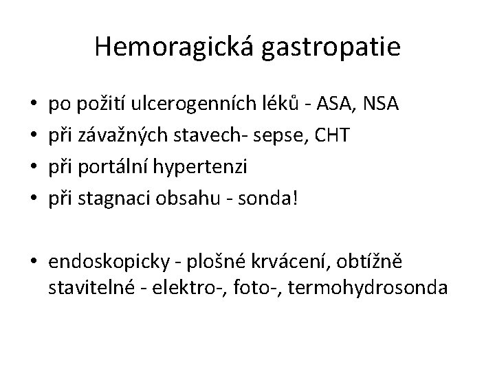 Hemoragická gastropatie • • po požití ulcerogenních léků - ASA, NSA při závažných stavech-