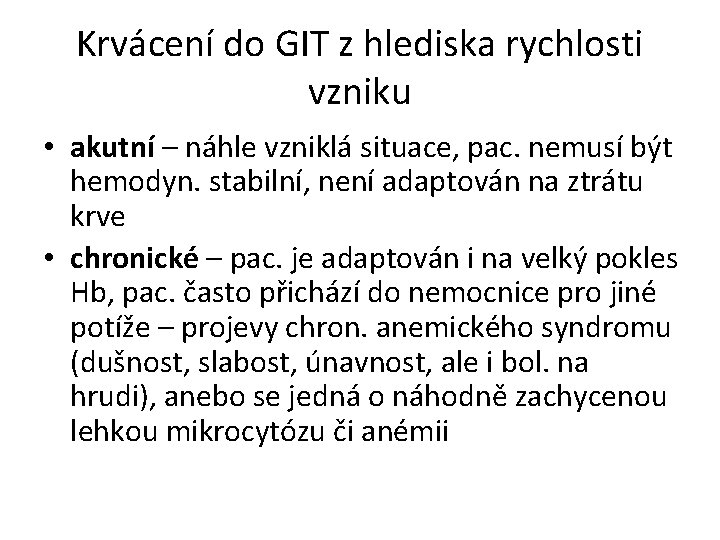 Krvácení do GIT z hlediska rychlosti vzniku • akutní – náhle vzniklá situace, pac.