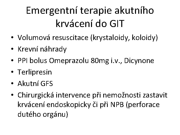 Emergentní terapie akutního krvácení do GIT • • • Volumová resuscitace (krystaloidy, koloidy) Krevní