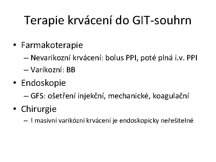 Terapie krvácení do GIT-souhrn • Farmakoterapie – Nevarikozní krvácení: bolus PPI, poté plná i.