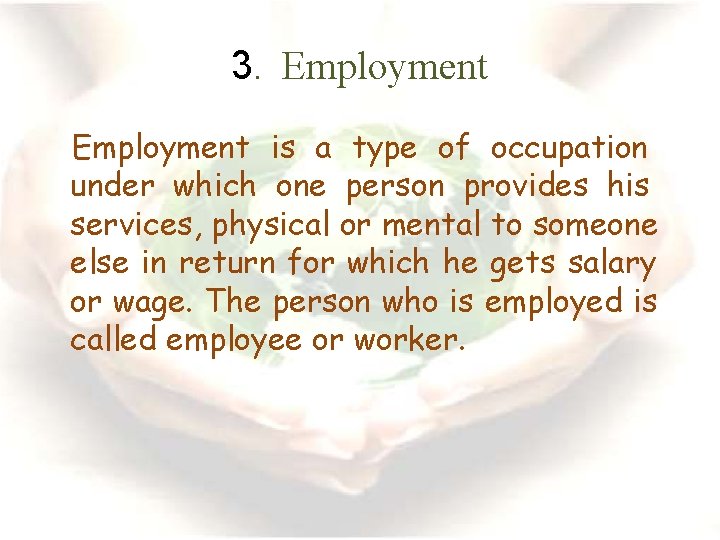 3. Employment is a type of occupation under which one person provides his services,