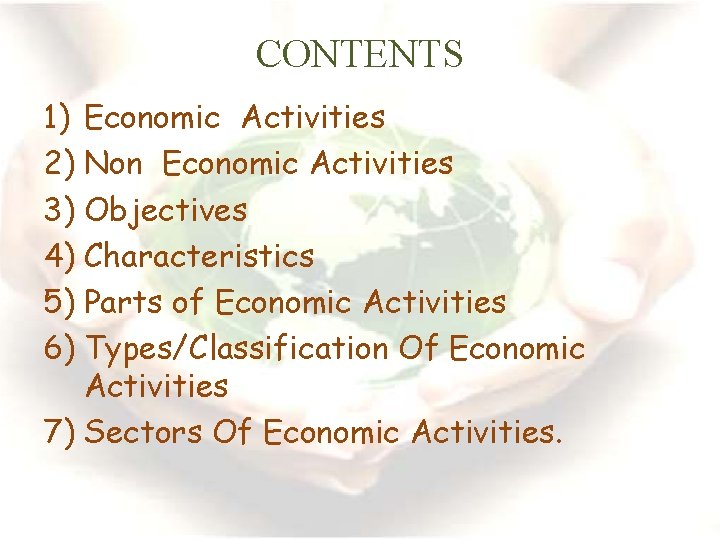 CONTENTS 1) Economic Activities 2) Non Economic Activities 3) Objectives 4) Characteristics 5) Parts