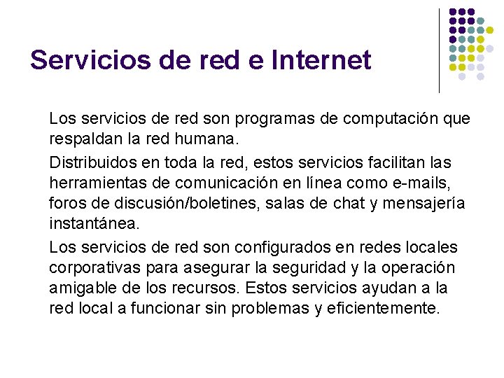 Servicios de red e Internet Los servicios de red son programas de computación que