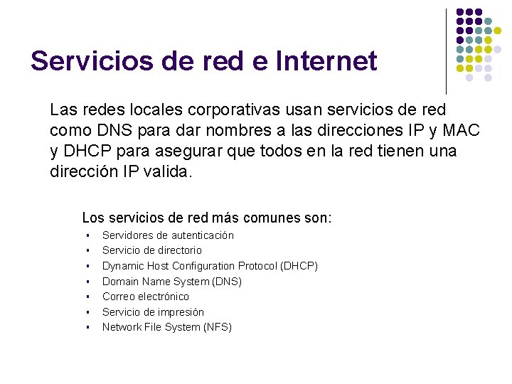 Servicios de red e Internet Las redes locales corporativas usan servicios de red como