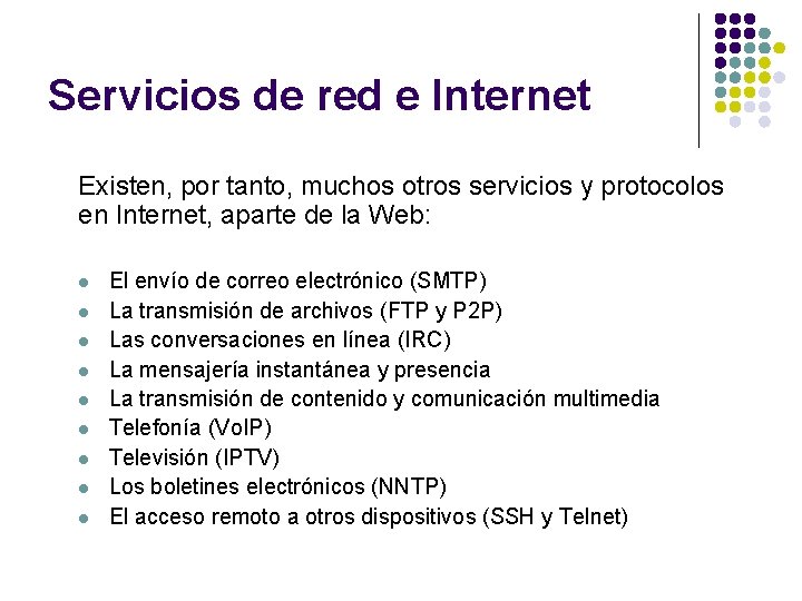 Servicios de red e Internet Existen, por tanto, muchos otros servicios y protocolos en