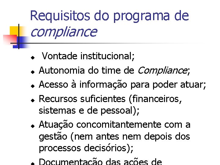 Requisitos do programa de compliance Vontade institucional; Autonomia do time de Compliance; Acesso à