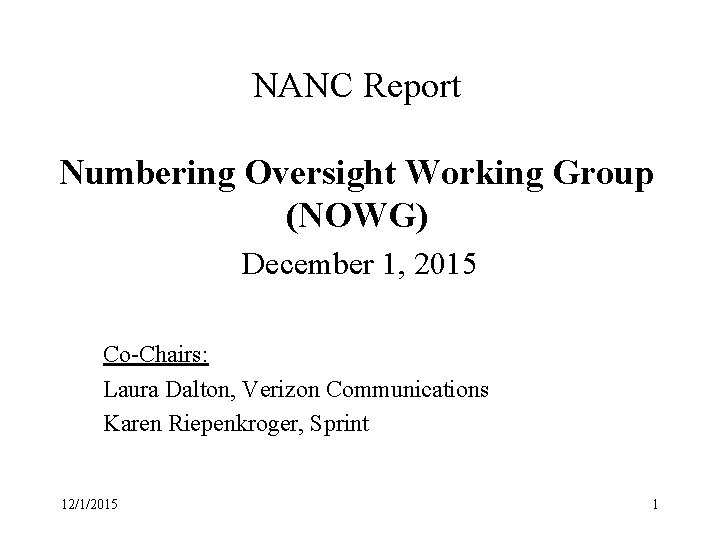 NANC Report Numbering Oversight Working Group (NOWG) December 1, 2015 Co-Chairs: Laura Dalton, Verizon