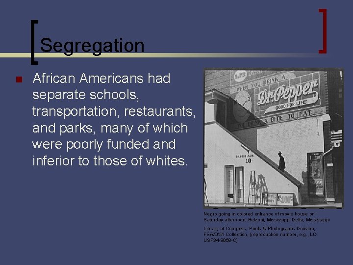 Segregation n African Americans had separate schools, transportation, restaurants, and parks, many of which Segregation n African Americans had separate schools, transportation, restaurants, and parks, many of which