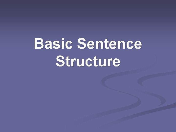 Basic Sentence Structure 