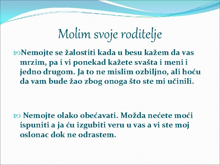 Molim svoje roditelje Nemojte se žalostiti kada u besu kažem da vas mrzim, pa