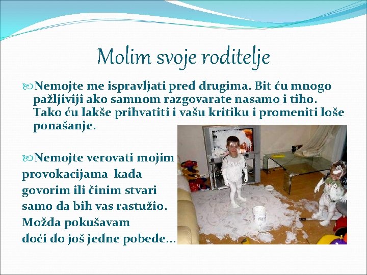 Molim svoje roditelje Nemojte me ispravljati pred drugima. Bit ću mnogo pažljiviji ako samnom