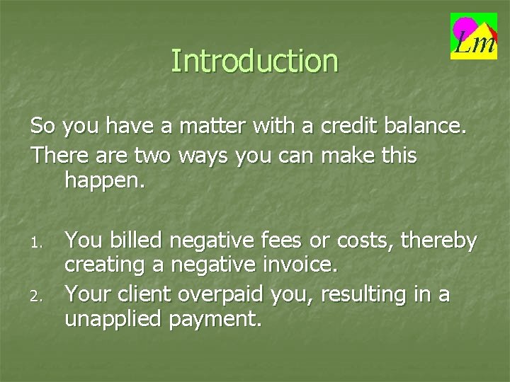 Introduction So you have a matter with a credit balance. There are two ways