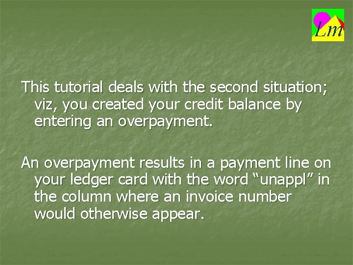 This tutorial deals with the second situation; viz, you created your credit balance by