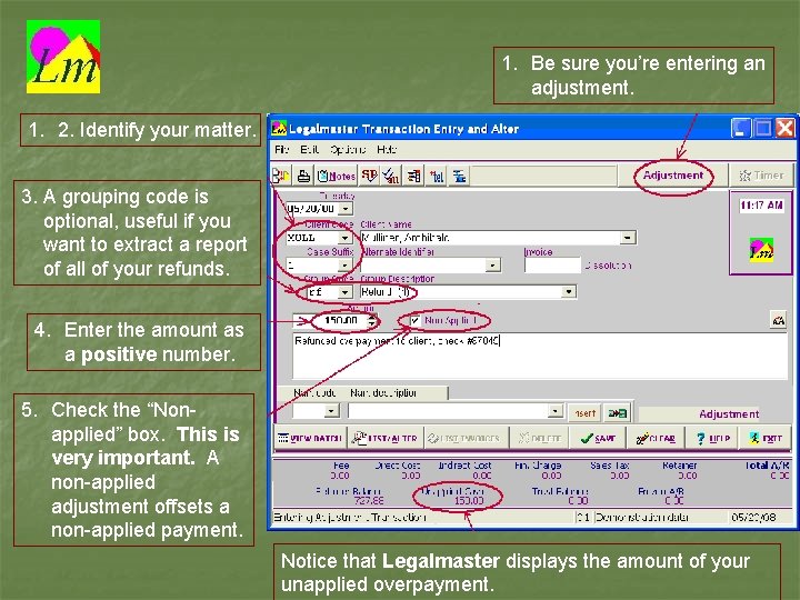 1. Be sure you’re entering an adjustment. 1. 2. Identify your matter. 3. A