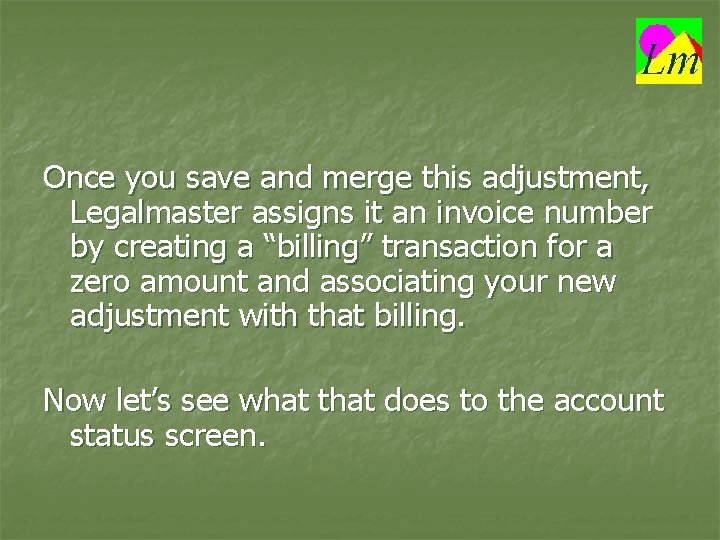 Once you save and merge this adjustment, Legalmaster assigns it an invoice number by