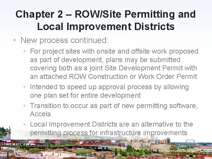 Chapter 2 – ROW/Site Permitting and Local Improvement Districts § New process continued: •