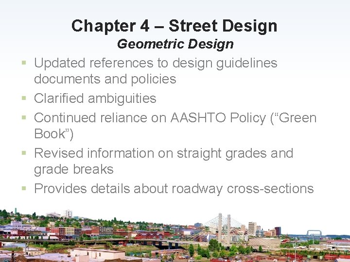 Chapter 4 – Street Design § § § Geometric Design Updated references to design