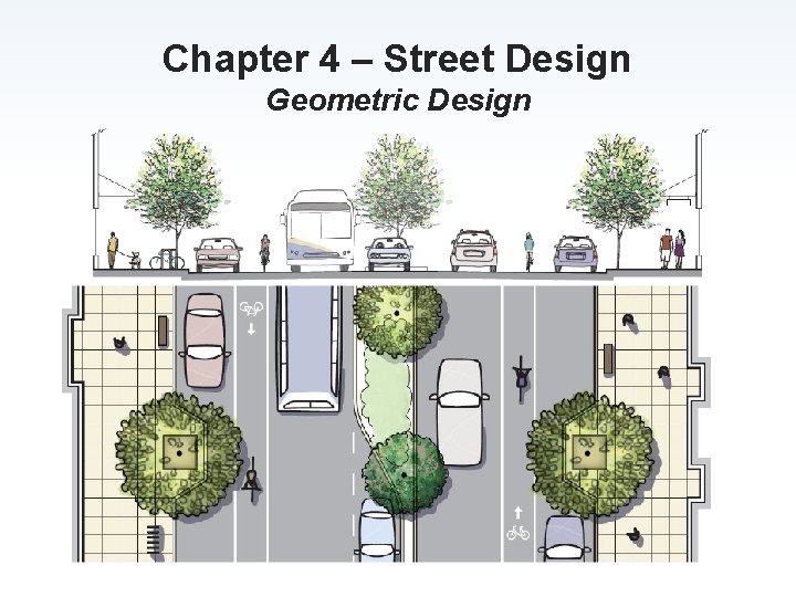 Chapter 4 – Street Design Geometric Design 