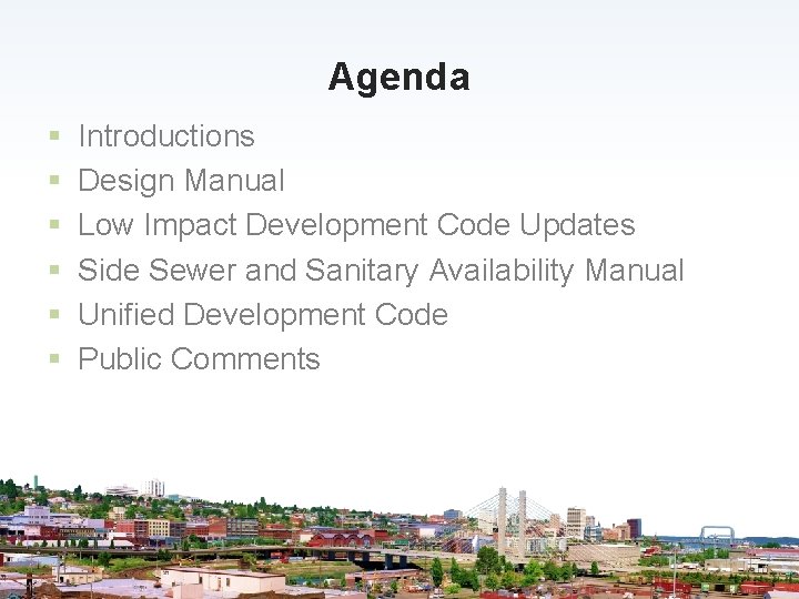 Agenda § § § Introductions Design Manual Low Impact Development Code Updates Side Sewer