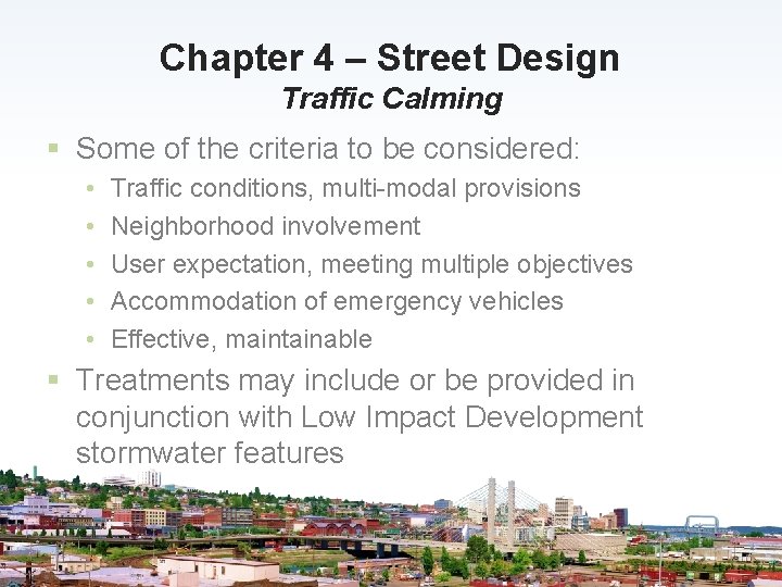 Chapter 4 – Street Design Traffic Calming § Some of the criteria to be