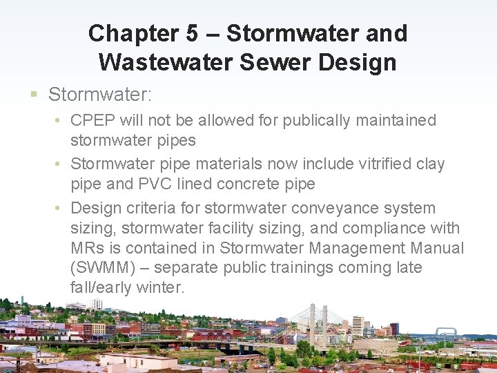 Chapter 5 – Stormwater and Wastewater Sewer Design § Stormwater: • CPEP will not