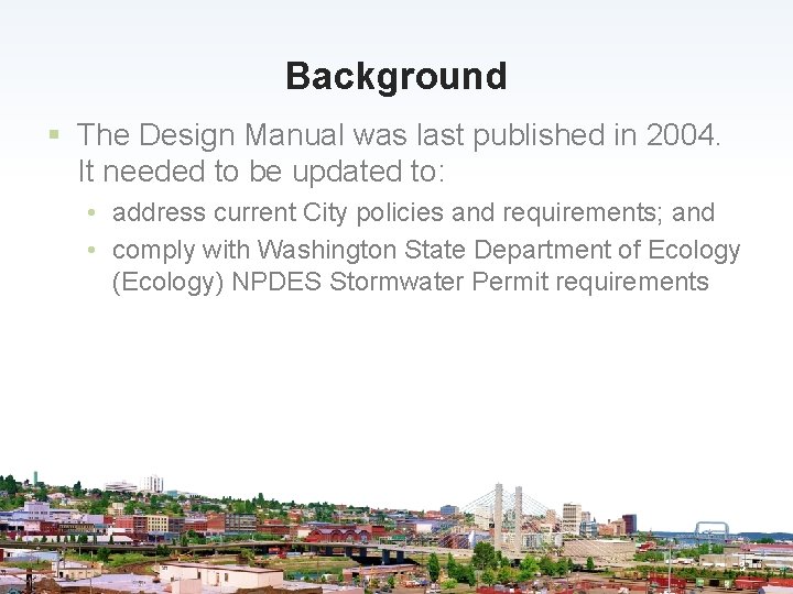 Background § The Design Manual was last published in 2004. It needed to be