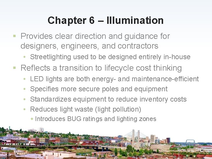 Chapter 6 – Illumination § Provides clear direction and guidance for designers, engineers, and