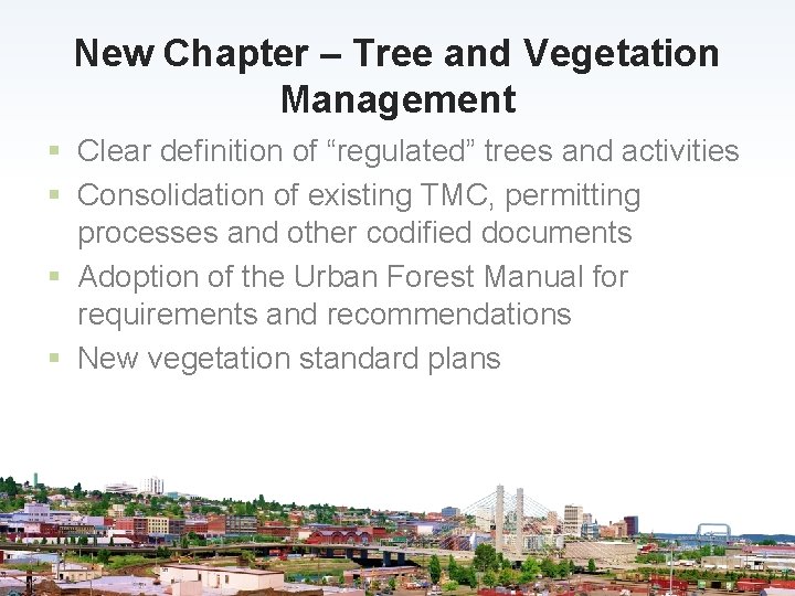 New Chapter – Tree and Vegetation Management § Clear definition of “regulated” trees and