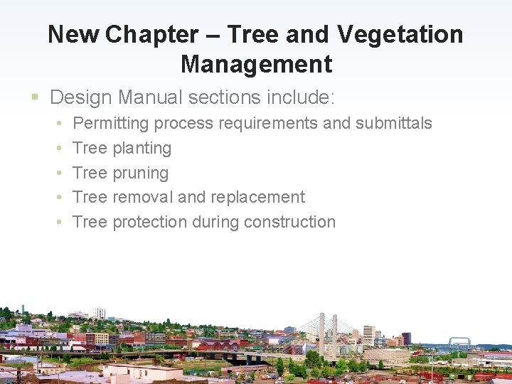 New Chapter – Tree and Vegetation Management § Design Manual sections include: • •