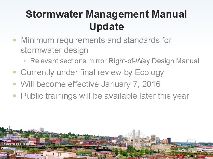 Stormwater Management Manual Update § Minimum requirements and standards for stormwater design • Relevant