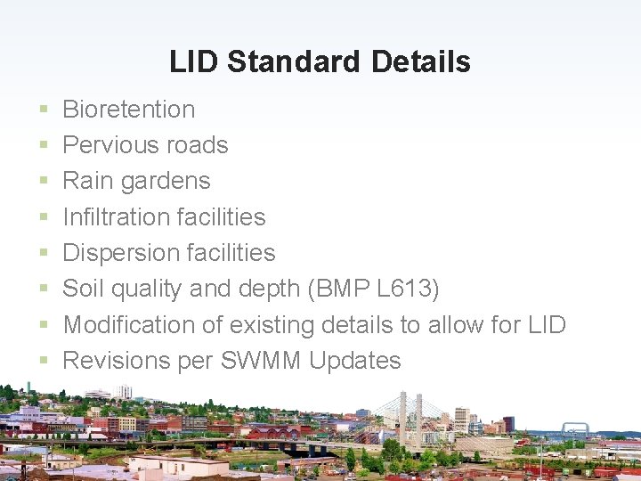 LID Standard Details § § § § Bioretention Pervious roads Rain gardens Infiltration facilities