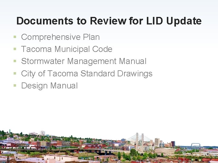 Documents to Review for LID Update § § § Comprehensive Plan Tacoma Municipal Code