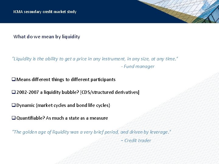 ICMA secondary credit market study What do we mean by liquidity “Liquidity is the