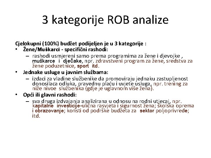 3 kategorije ROB analize Cjelokupni (100%) budžet podijeljen je u 3 kategorije : •