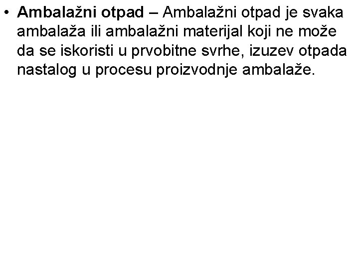  • Ambalažni otpad – Ambalažni otpad je svaka ambalaža ili ambalažni materijal koji