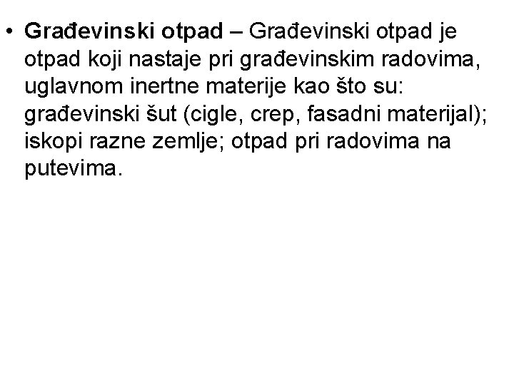  • Građevinski otpad – Građevinski otpad je otpad koji nastaje pri građevinskim radovima,