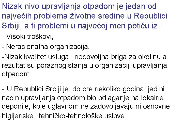 Nizak nivo upravljanja otpadom je jedan od najvećih problema životne sredine u Republici Srbiji,