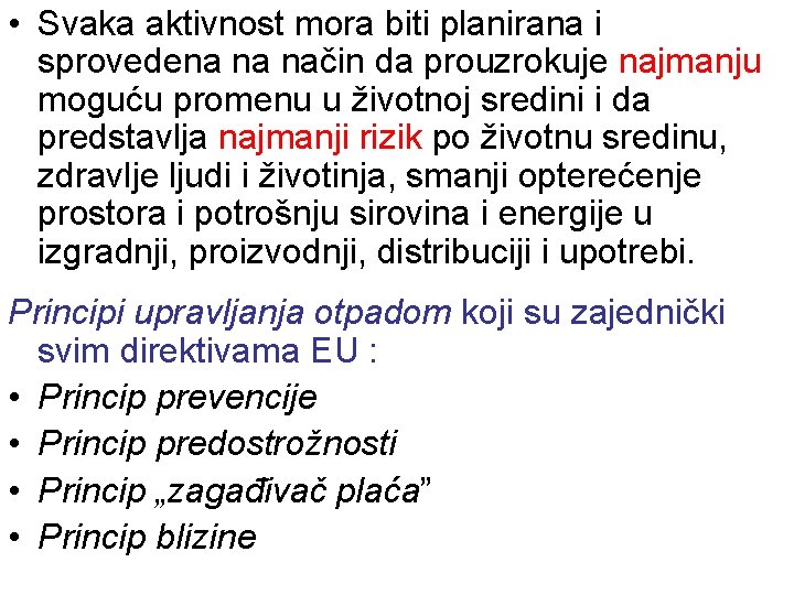  • Svaka aktivnost mora biti planirana i sprovedena na način da prouzrokuje najmanju