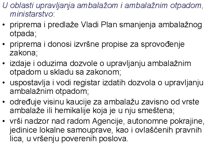 U oblasti upravljanja ambalažom i ambalažnim otpadom, ministarstvo: • priprema i predlaže Vladi Plan