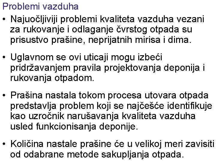 Problemi vazduha • Najuočljiviji problemi kvaliteta vazduha vezani za rukovanje i odlaganje čvrstog otpada