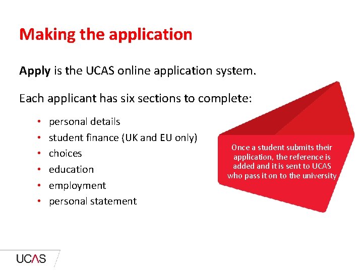 Making the application Apply is the UCAS online application system. Each applicant has six