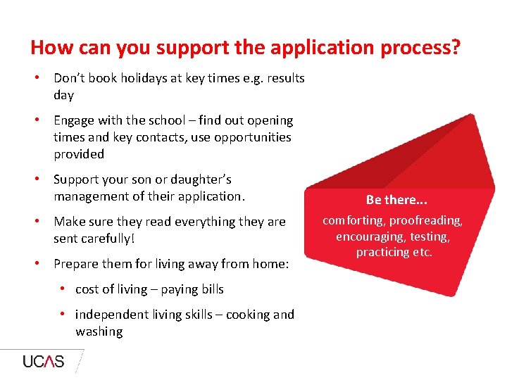 How can you support the application process? • Don’t book holidays at key times