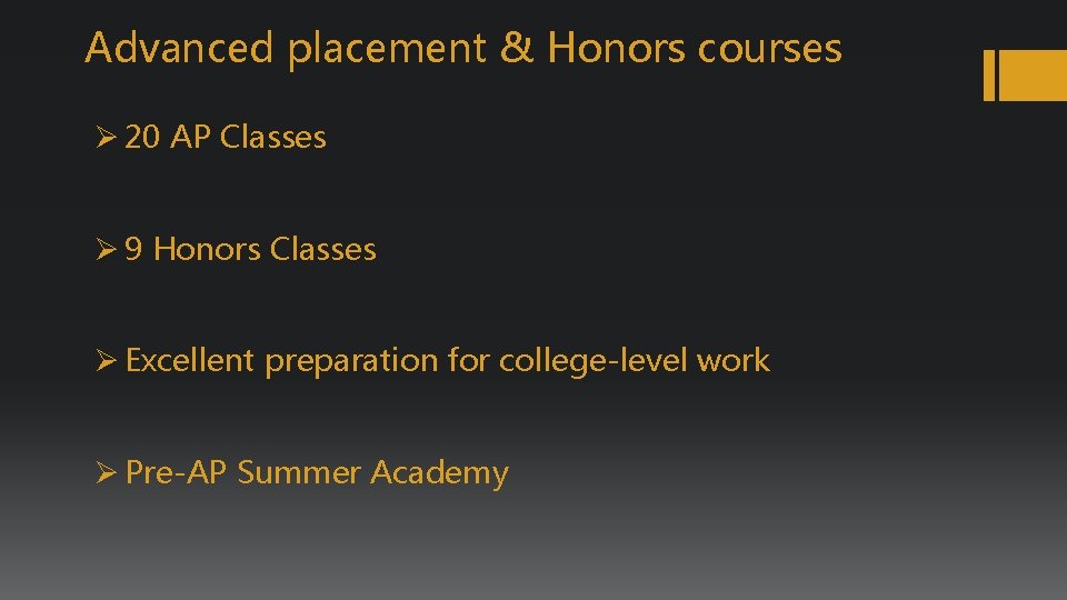 Advanced placement & Honors courses Ø 20 AP Classes Ø 9 Honors Classes Ø