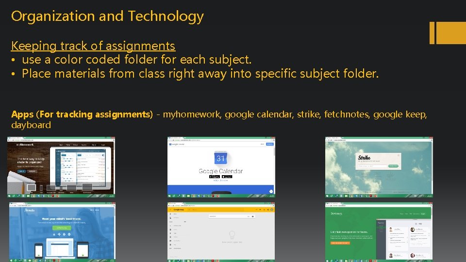 Organization and Technology Keeping track of assignments • use a color coded folder for