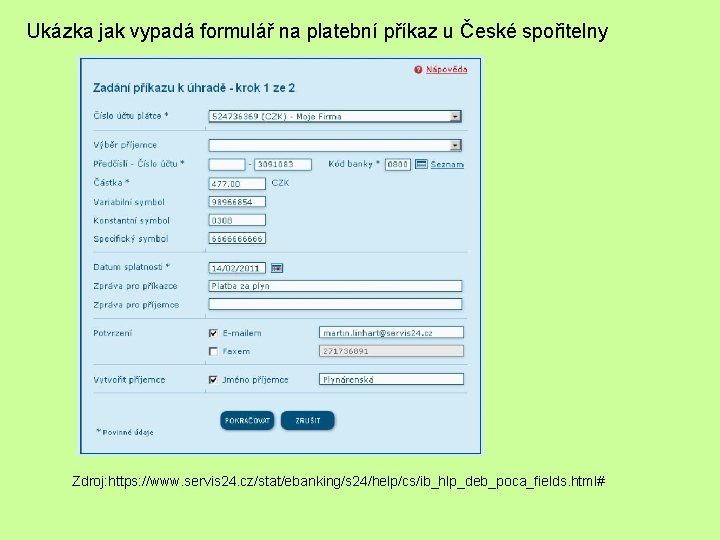 Ukázka jak vypadá formulář na platební příkaz u České spořitelny Zdroj: https: //www. servis