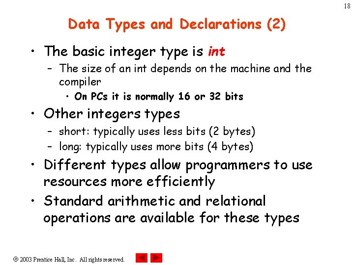 18 Data Types and Declarations (2) • The basic integer type is int –