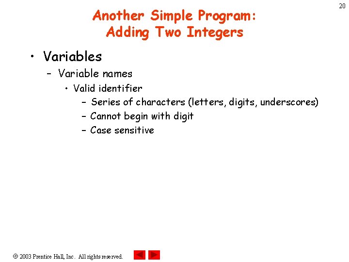 Another Simple Program: Adding Two Integers • Variables – Variable names • Valid identifier