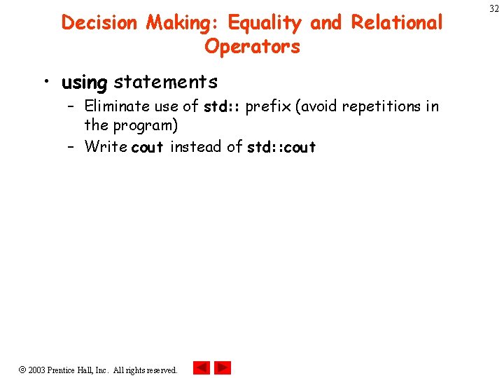 Decision Making: Equality and Relational Operators • using statements – Eliminate use of std: