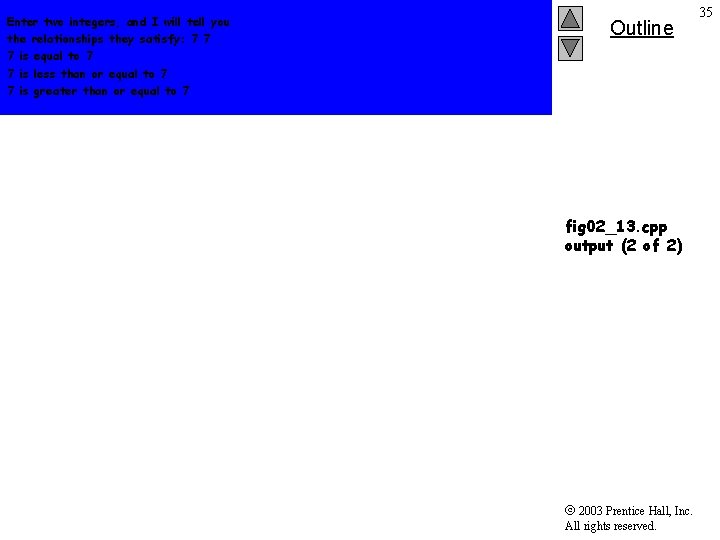 Enter two integers, and I will tell you the relationships they satisfy: 7 7